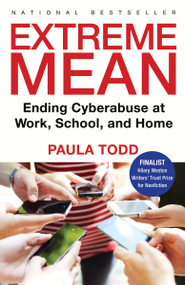 Extreme Mean (Ending Cyberabuse at Work, School, and Home) by Paula Todd, 9780771084065