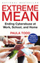 Extreme Mean (Ending Cyberabuse at Work, School, and Home) by Paula Todd, 9780771084065