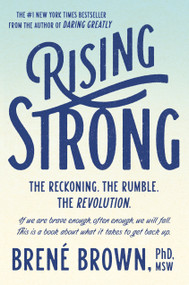 Rising Strong (The Reckoning. The Rumble. The Revolution.) by Brené Brown, 9780812995824