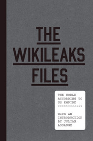 The WikiLeaks Files (The World According to US Empire) by WikiLeaks, Julian Assange, 9781781688748