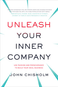 Unleash Your Inner Company by John Chisholm, 9781626342118