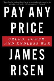 Pay Any Price (Greed, Power, and Endless War) by James Risen, 9780544570351