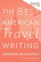 The Best American Travel Writing 2015 by Andrew McCarthy, Jason Wilson, 9780544569645