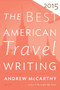 The Best American Travel Writing 2015 by Andrew McCarthy, Jason Wilson, 9780544569645