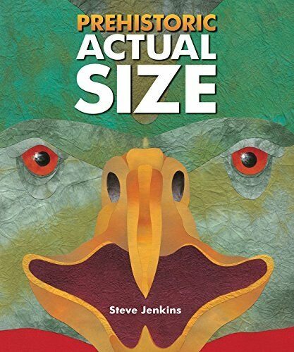 Prehistoric Actual Size - 9780544582385 by Steve Jenkins, 9780544582385