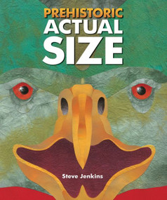 Prehistoric Actual Size - 9780544582385 by Steve Jenkins, 9780544582385