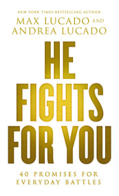 He Fights for You (40 Promises for Everyday Battles) by Max Lucado, 9780718037901