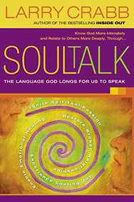 Soul Talk (The Language God Longs for Us to Speak) by Larry Crabb, 9781591453475