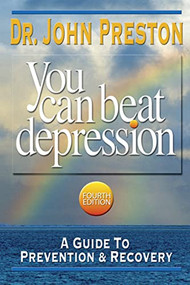 You Can Beat Depression (A Guide to Prevention & Recovery) by John D. Preston, 9781886230606