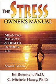 The Stress Owner's Manual (Meaning, Balance and Health in Your Life) by Edmond Boenisch, Michele Haney, 9781886230545