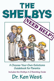 The Shelbys Need Help! (A Choose-Your-Own-Solutions Guidebook for Parents) by Kenneth West, 9781886230163