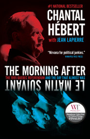 The Morning After (The 1995 Quebec Referendum and the Day that Almost Was) by Chantal Hebert, 9780345807632