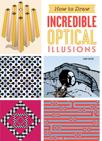 How to Draw Incredible Optical Illusions by Gianni Sarcone, 9781623540609