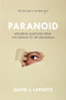 Paranoid (Exploring Suspicion from the Dubious to the Delusional) by David J. LaPorte, William  T. Carpenter, 9781633880689