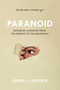 Paranoid (Exploring Suspicion from the Dubious to the Delusional) by David J. LaPorte, William  T. Carpenter, 9781633880689
