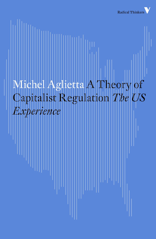 A Theory of Capitalist Regulation (The US Experience) - 9781784782382 by Michel Aglietta, 9781784782382