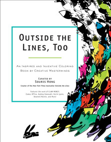 Outside the Lines, Too (An Inspired and Inventive Coloring Book by Creative Masterminds) by Souris Hong, 9780399172052