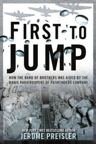 First to Jump (How the Band of Brothers was Aided by the Brave Paratroopers of Pathfinders Company) by Jerome Preisler, 9780425265987