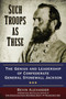 Such Troops as These (The Genius and Leadership of Confederate General Stonewall Jackson) by Bevin Alexander, 9780425271308