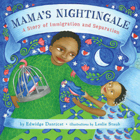 Mama's Nightingale (A Story of Immigration and Separation) by Edwidge Danticat, Leslie Staub, 9780525428091