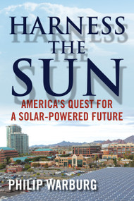Harness the Sun (America's Quest for a Solar-Powered Future) by Philip Warburg, 9780807033760