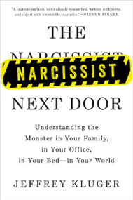 The Narcissist Next Door (Understanding the Monster in Your Family, in Your Office, in Your Bed-in Your World) by Jeffrey Kluger, 9781594633911
