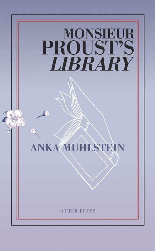 Monsieur Proust's Library - 9781590517451 by Anka Muhlstein, 9781590517451