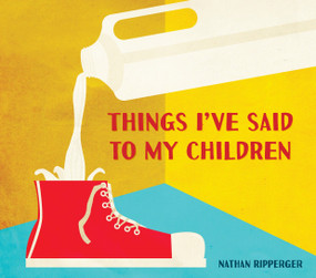 Things I've Said to My Children by Nathan Ripperger, 9781607748304