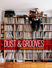Dust & Grooves (Adventures in Record Collecting) by Eilon Paz, RZA, 9781607748694