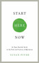 Start Here Now (An Open-Hearted Guide to the Path and Practice of Meditation) by Susan Piver, 9781611802672