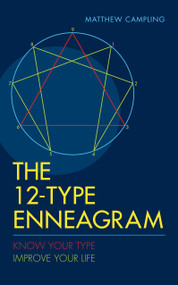 The 12-Type Enneagram (Know Your Type Improve Your Life) by Matthew Campling, 9781780288185