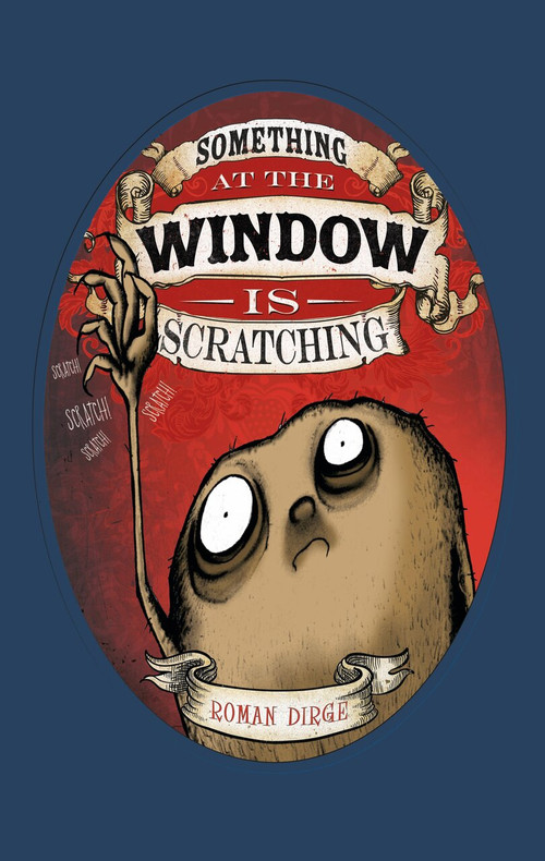 Something at the Window is Scratching by Roman Dirge, Roman Dirge, 9781782763499