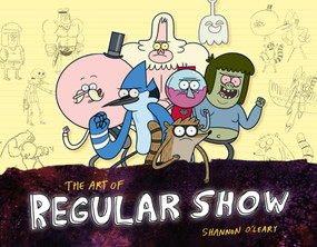 The Art of Regular Show by Shannon O'Leary, 9781783295999