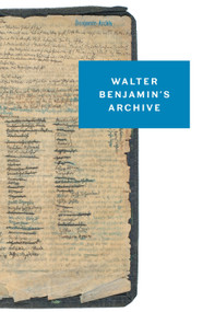 Walter Benjamin's Archive (Images, Texts, Signs) - 9781784782030 by Walter Benjamin, Ursula Marx, Gudrun Schwarz, Michael Schwarz, Erdmut Wizisla, 9781784782030