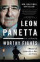 Worthy Fights (A Memoir of Leadership in War and Peace) by Leon Panetta, Jim Newton, 9780143127802