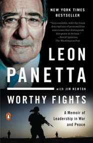 Worthy Fights (A Memoir of Leadership in War and Peace) by Leon Panetta, Jim Newton, 9780143127802