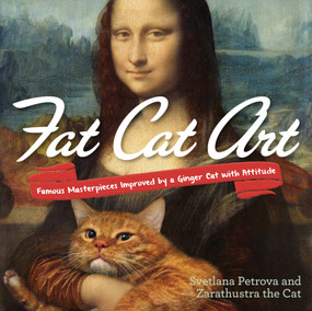 Fat Cat Art (Famous Masterpieces Improved by a Ginger Cat with Attitude) by Svetlana Petrova, 9780399174780