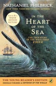 In the Heart of the Sea (Young Readers Edition) (The True Story of the Whaleship Essex) by Nathaniel Philbrick, 9781101997765
