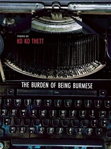 The Burden of Being Burmese by Ko Ko Thett, 9781938890161