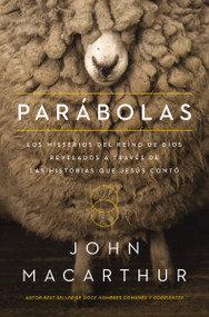 Parábolas (Los misterios del reino de Dios revelados a través de las historias que Jesús contó) (Spanish Edition) by John F. MacArthur, 9780718001735
