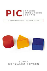 P. I. C. (3 indicadores del alto impacto) (Spanish Edition) by Sonia González Boysen, 9780718021474