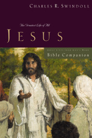 Great Lives: Jesus Bible Companion (The Greatest Life of All) by Charles R. Swindoll, 9781418517762