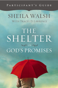 The Shelter of God's Promises Bible Study Participant's Guide by Sheila Walsh, 9781418546069