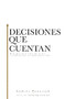 Decisiones que cuentan (Principios para tomar decisiones económicas que te cambiarán la vida) (Spanish Edition) by Andrés Panasiuk, 9781602559295