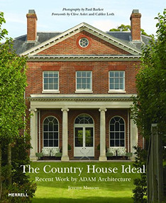 The Country House Ideal (Recent Work by ADAM Architecture) by Clive Aslet, Calder Loth, Paul Barker, 9781858946399