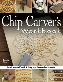 Chip Carver's Workbook (Teach Yourself with 7 Easy & Decorative Projects) by Dennis Moor, 9781565232570