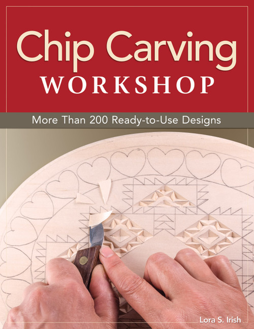 Chip Carving Workshop (More Than 200 Ready-to-Use Designs) by Lora S. Irish, 9781565237766
