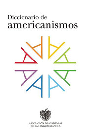 Diccionario de americanismos / Dictionary of Standarized Latin American Vocabulary (Spanish Edition) by Real Academia De La Lengua Espanola, 9788430617517