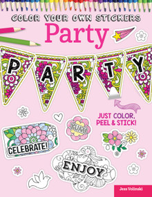 Color Your Own Stickers Party (Just Color, Peel & Stick) by Jess Volinski, Peg Couch, 9781497200531