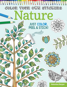 Color Your Own Stickers Nature (Just Color, Peel & Stick) by Valentina Harper, Peg Couch, 9781497200555